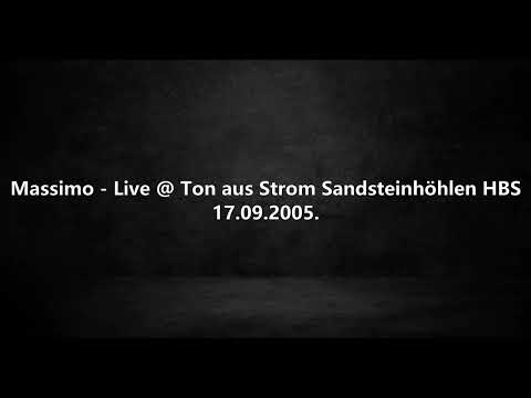 Massimo - Live @ Ton aus Strom Sandsteinhöhlen HBS 17.09.2005.