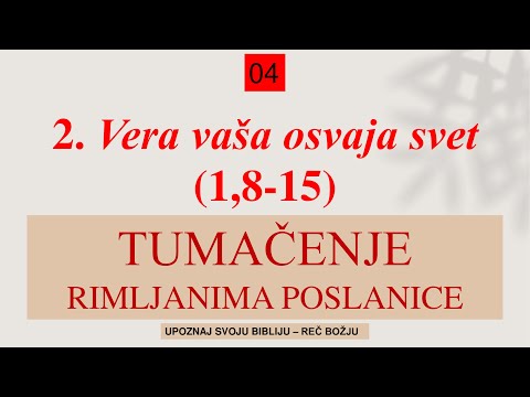 04 Vera vaša osvaja svet (1,8-15) - TUMAČENJE RIMLJANIMA POSLANICE - mr Zoran Marcikić