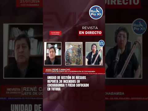 38 INCENDIOS EN COCHABAMBA Y CONFIRMA QUE EL FUEGO FUE SOFOCADO EN TOTORA
