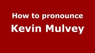 How to pronounce Kevin Mulvey
