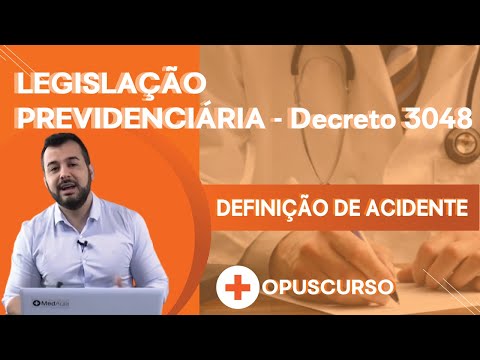 Definição de Acidente - Legislação Previdenciária, Decreto 3048
