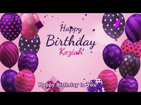 Happy Birthday Keziah | Keziah Happy Birthday Song