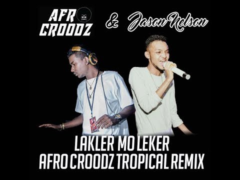 Jason Nelson Ft Afro Croodz- Lakler Mo Leker (Tropical Remix)