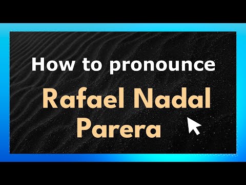 Learn How to Pronounce Rafael Nadal Parera (Spain/Spanish Pronunciation)