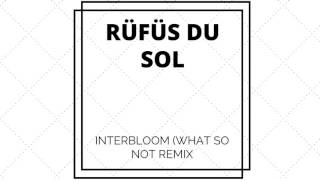 RÜFÜS DU SOL X INNERBLOOM (WHAT SO NOT REMIX)