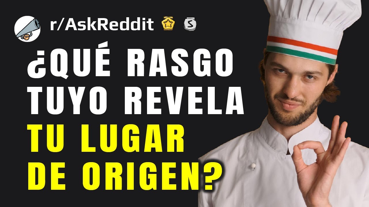 ¿Qué rasgo tuyo delata de dónde vienes?