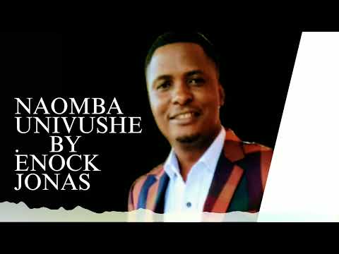 Enock Jonas-NAOMBA UNIVUSHE( official audio)