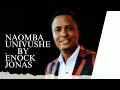 Enock Jonas NAOMBA UNIVUSHE Official Audio