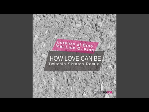 How Love Can Be (Twitchin Skratch Extended Remix)