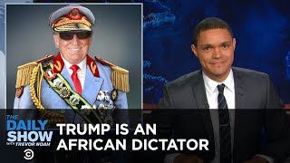 The Daily Show with Trevor Noah - Donald Trump: America's African President