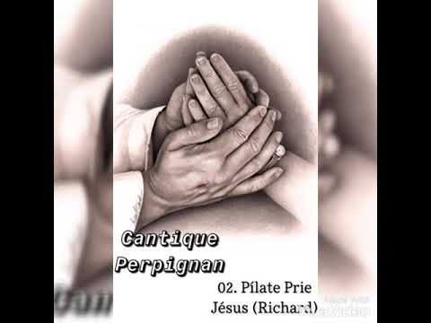 02. Pílate Prie Jésus (Richard) Cantique Perpignan