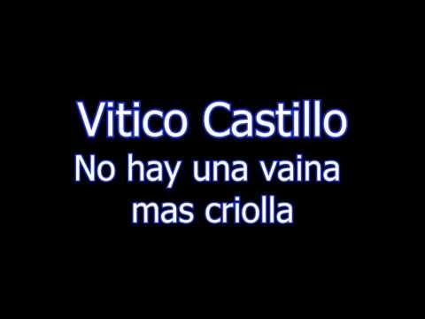 No hay una Vaina mas criolla- Vitico Castillo