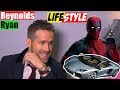 Deadpool 2 Actor Ryan Reynolds Lifestyle - Net Worth, Real Age, Family, Education, Biography Deadpool 2 Actor Ryan Reynolds Lifestyle - Net Worth, Real Age, Family, Education, Biography