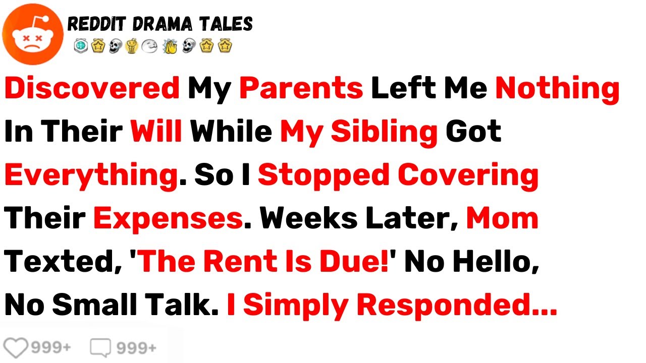 Discovered My Parents Left Me Nothing In Their Will While My Sibling Got... - Best Reddit Stories