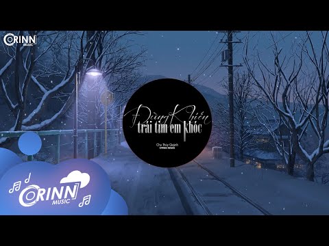 Đừng Khiến Trái Tim Em Khóc (Orinn Remix) - Chu Thúy Quỳnh x Trung Ngon | Nhạc Trẻ Remix TikTok 2022