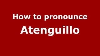How to pronounce Atenguillo