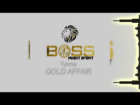 TYSME - GOLD AFFAIR {BOSS NIGHT EVENT}