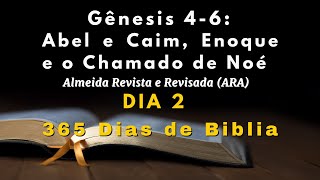 Dia 2 - Gênesis 4 a 6 | Abel e Caim, Enoque e o Chamado de Noé | [PALAVRA DE DEUS NARRADA]