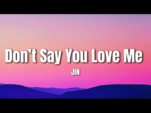 JIN(진) - &lsquo;Don&rsquo;t Say You Love Me&rsquo; Lyrics
