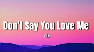 Download lagu JIN(진) - ‘Don’t Say You Love Me’ Lyrics mp3