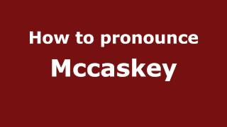 How to pronounce Mccaskey