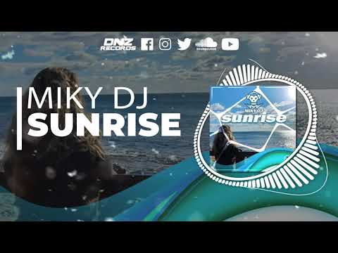 DNZ463 // MIKY DJ - SUNRISE (Official Video DNZ RECORDS)