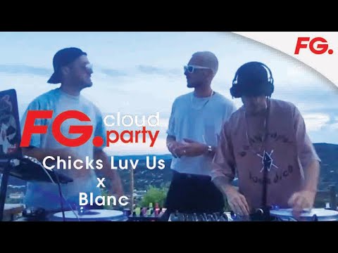 CHICKS LUV US x BLANC | FG CLOUD PARTY | LIVE DJ MIX | RADIO FG