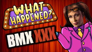 What Happened? - BMX XXX