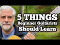 5 Things Every Beginner Guitarist SHOULD Learn