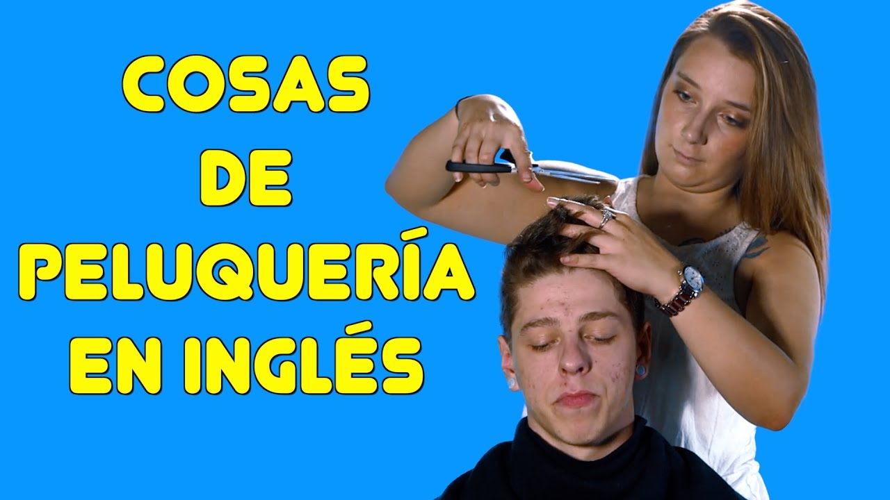 Dile en Inglés COMO quieres que te corten el cabello!