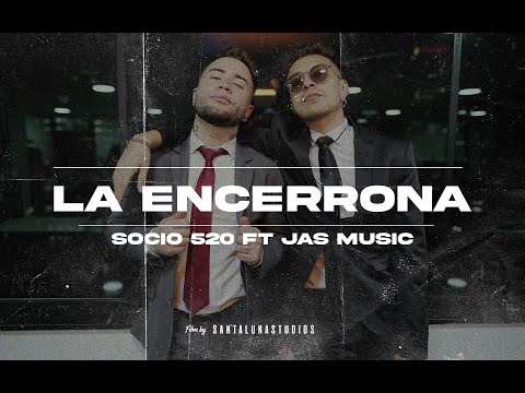 Socio 520 ft Jas Music - La Encerrona (Official Video)