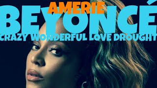 Beyoncé x Amerie - Crazy Wonderful Love Drought