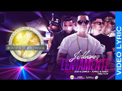 J Alvarez ft Zion & Lenox y Jowell & Randy - Lentamente [Video Lyric]