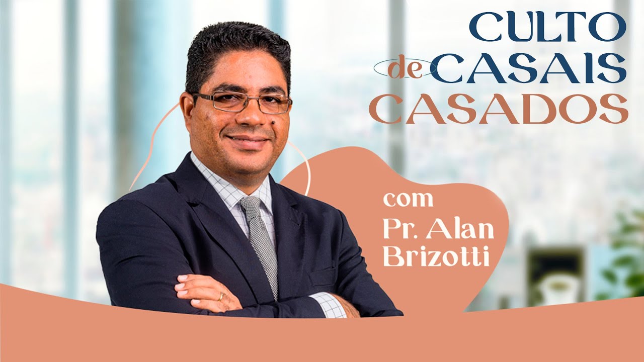 Culto de casais com Pr. Alan Brizotti | IBC