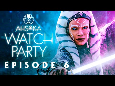 AHSOKA EPISODE 6 WATCH PARTY