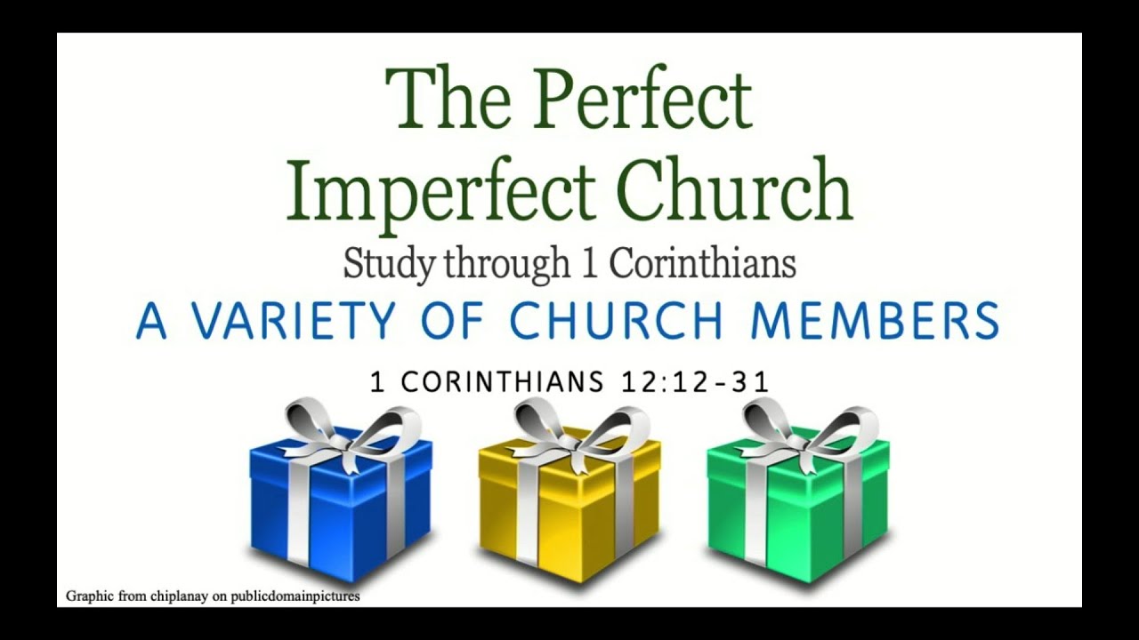 The Variety of Church Members ( 1 Corinthians 12:12-31)    Pastor Chris Hilliard