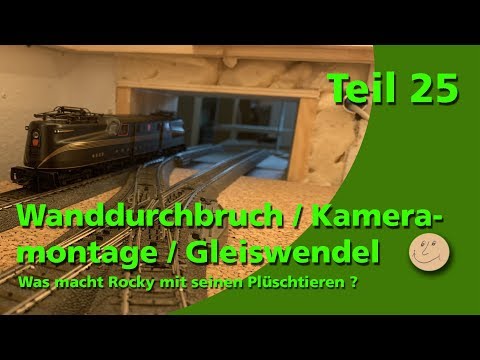 Teil 25 - Wanddurchbruch / Kamera / Gleiswendel / Märklin H0 Modellbahn Modelleisenbahn / C-Gleis