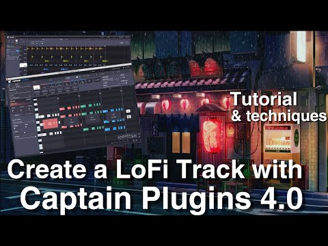 Create a LoFi track with Captain Plugins 4.0 - Tutorial & Techniques