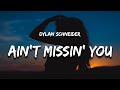 Dylan Schneider Ain T Missin You Lyrics I Hate To Break It To You But She S Moving On
