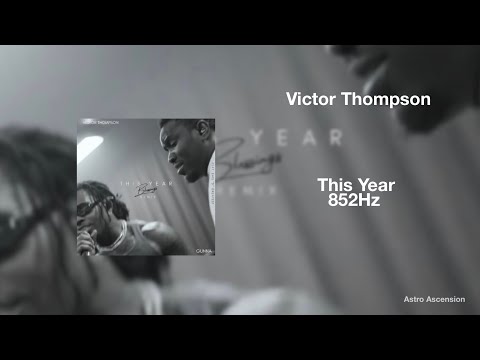 Victor Thompson, Gunna - This Year ft. Ehis 'D' Greatest [852Hz Harmony with Universe & Self]