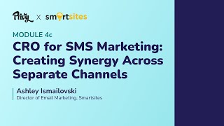 Module 4c/5: CRO for SMS Marketing – Creating Synergy Across Separate Channels