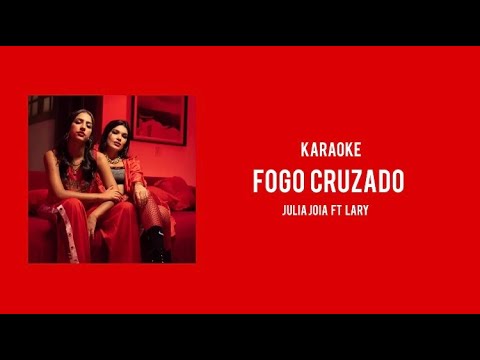 Karaoke - Fogo Cruzado ( Julia Joia feat Lary )