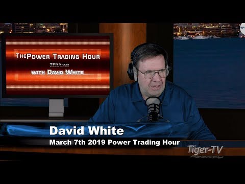 March 7th, Power Trading Hour with David White on TFNN - 2019