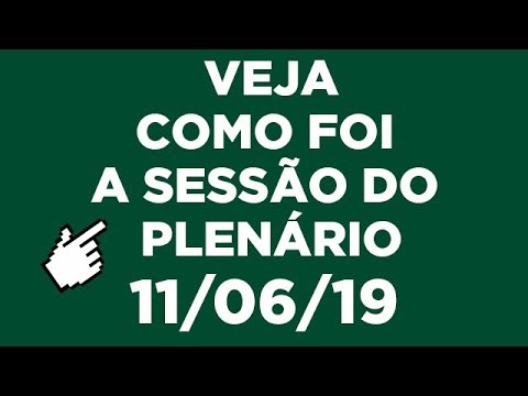 Veja o que foi aprovado no Plenário nesta terça-feira – 11/06/19