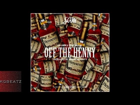EBDeuce ft. Krash - Off The Henny [New 2017]