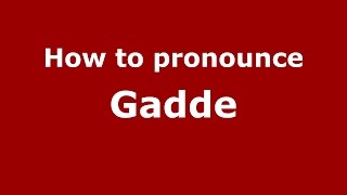 How to pronounce Gadde