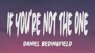 Daniel Bedingfield - If You&#39;re Not The One (Lyrics)