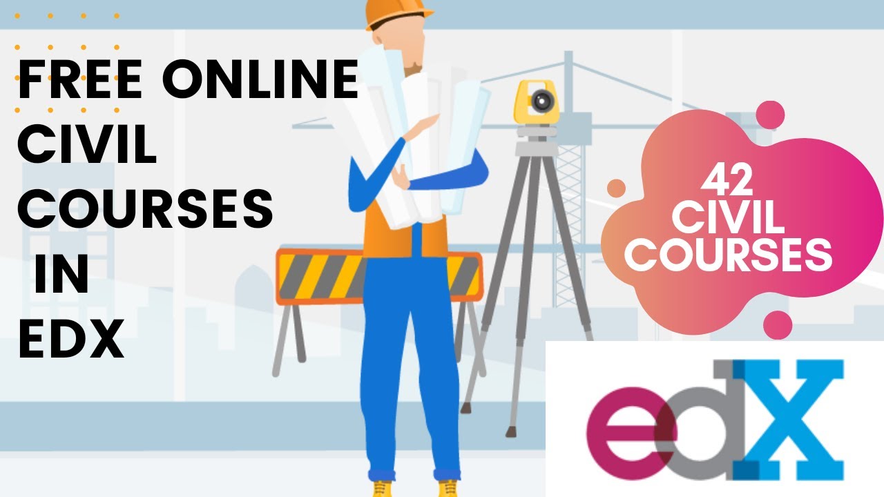 42 FREE ONLINE CIVIL COURSES IN edx WITH FULL INFORMATION