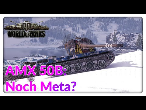 AMX 50B: Ist er noch ein Meta-Panzer? [World of Tanks - Gameplay - Deutsch]