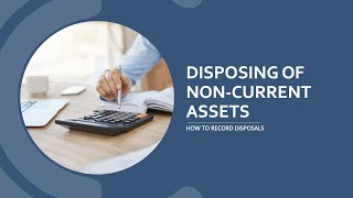 AAT Level 3 - Disposals - How to Account for the Disposal of Non-current Assets